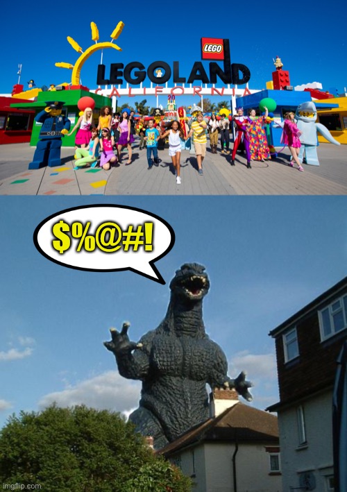 One does not simply stomp on Legoland | $%@#! | image tagged in memes,lego,godzilla,legoland | made w/ Imgflip meme maker