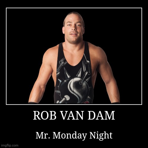 Rob Van Dam | image tagged in demotivationals,wwe,rob van dam | made w/ Imgflip demotivational maker