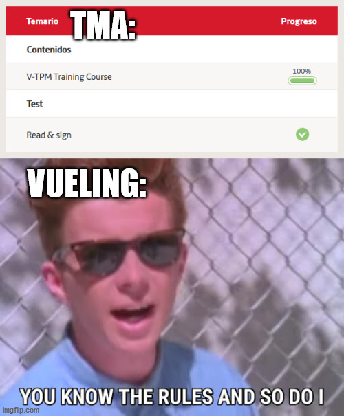 Cuando terminas los cursos de Read & Sign | TMA:; VUELING: | image tagged in rick astley you know the rules,tma | made w/ Imgflip meme maker