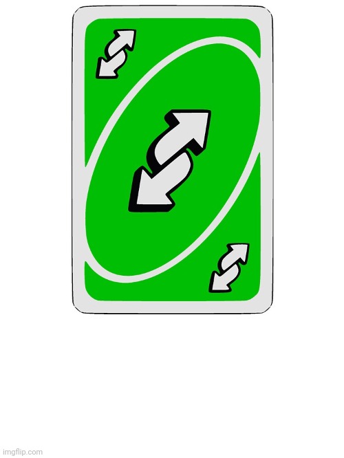 Uno Reverse Card | image tagged in uno reverse card | made w/ Imgflip meme maker
