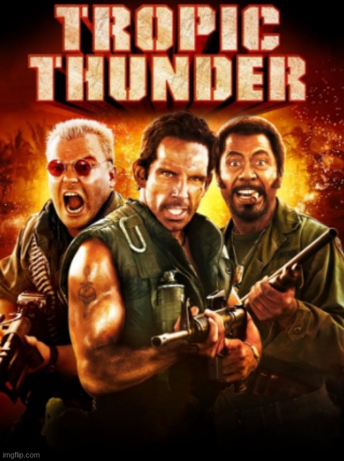 Tropic Thunder was hilarious! | image tagged in tropic thunder,movies,ben stiller,jack black,robert downey jr,matthew mcconaughey | made w/ Imgflip meme maker
