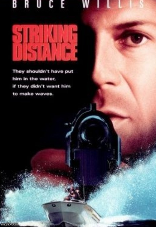 This movie kept me glued to my seat the entire time!!!! The BEST movie i've seen all year! | image tagged in striking distance,movies,bruce willis,sarah jessica parker,dennis farina,robert pastorelli | made w/ Imgflip meme maker