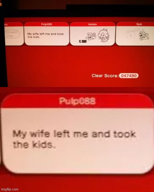 My wife left me and took the kids | made w/ Imgflip meme maker