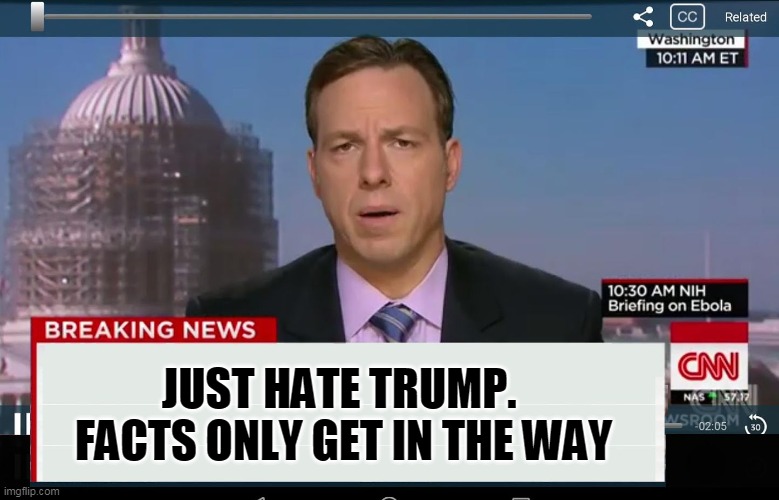 CNN Crazy News Network | JUST HATE TRUMP. 
FACTS ONLY GET IN THE WAY | image tagged in cnn crazy news network | made w/ Imgflip meme maker