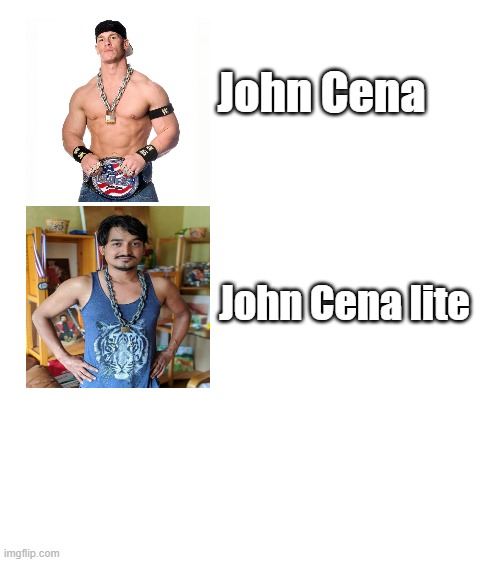 Blank White Template | John Cena; John Cena lite | image tagged in blank white template | made w/ Imgflip meme maker