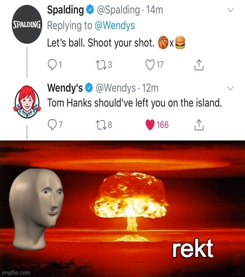 The roast | image tagged in rekt,memes,wendy's,oof,funny,roasts | made w/ Imgflip meme maker