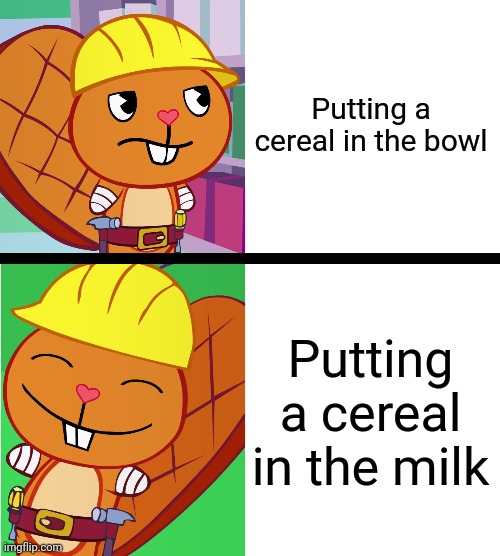 Handy Format (HTF Meme) | Putting a cereal in the bowl; Putting a cereal in the milk | image tagged in handy format htf meme,drake hotline bling,memes | made w/ Imgflip meme maker