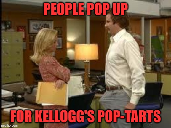 BONER | PEOPLE POP UP FOR KELLOGG'S POP-TARTS | image tagged in boner | made w/ Imgflip meme maker