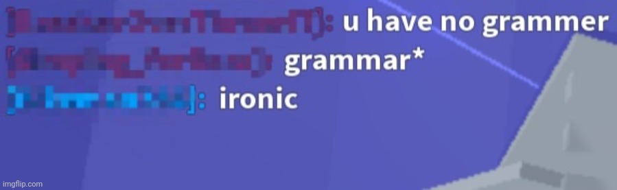 Ironic | image tagged in roblox meme,ironic | made w/ Imgflip meme maker