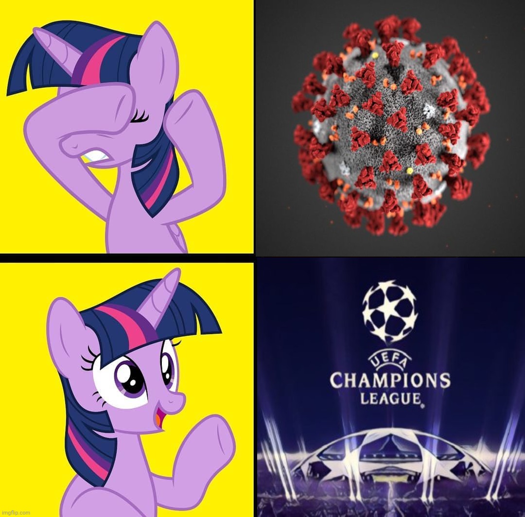 Go watch Champions League instead of getting infected by COVID-19! | image tagged in memes,coronavirus,champions league,my little pony,twilight sparkle | made w/ Imgflip meme maker