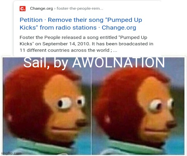 Monkey Puppet | Sail, by AWOLNATION | image tagged in memes,monkey puppet | made w/ Imgflip meme maker