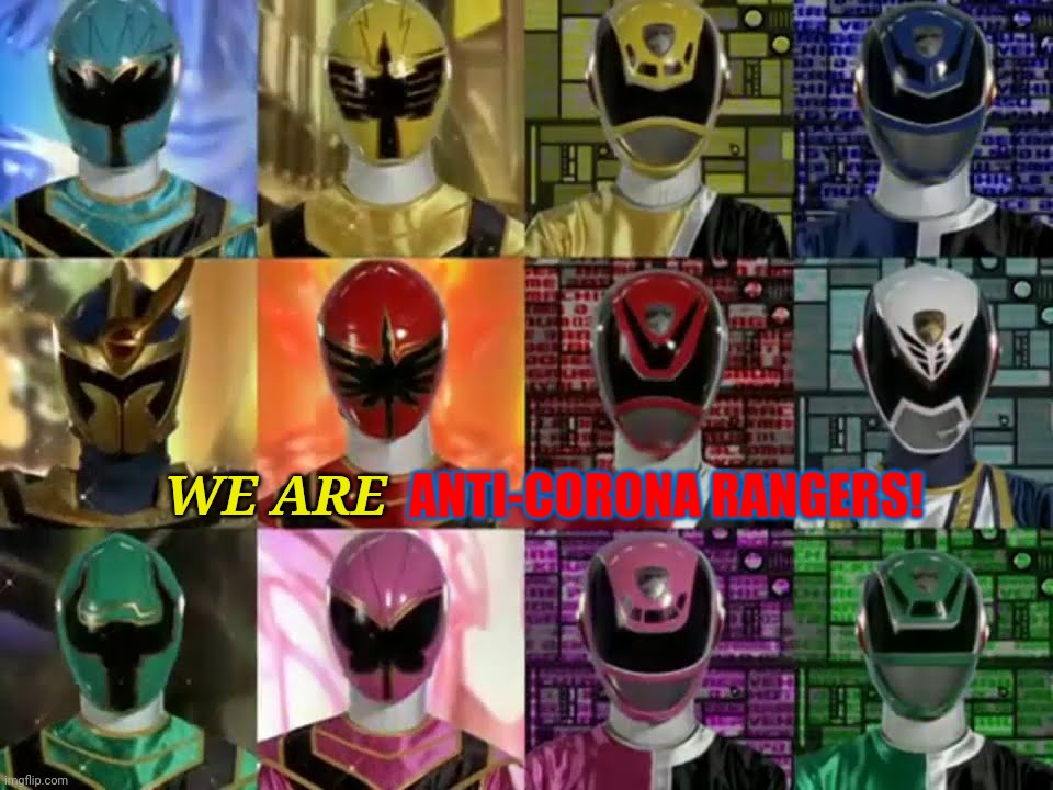 GO GO ANTI-CORONA RANGERS | ANTI-CORONA RANGERS! WE ARE | image tagged in memes,power rangers,funny,coronavirus,covid-19,covidiots | made w/ Imgflip meme maker