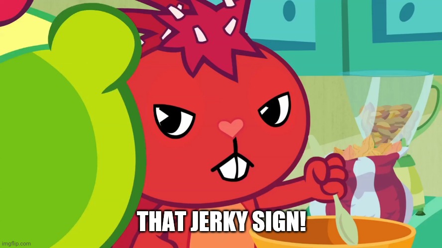 THAT JERKY SIGN! | made w/ Imgflip meme maker