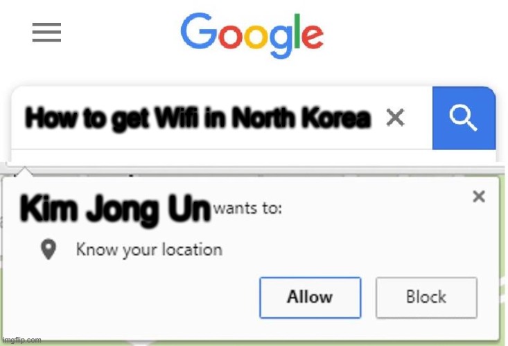 Wants to know your location | How to get Wifi in North Korea; Kim Jong Un | image tagged in wants to know your location | made w/ Imgflip meme maker
