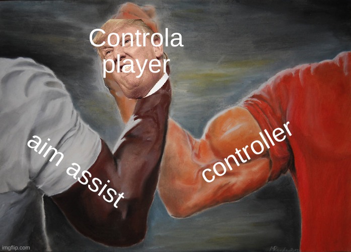 contrla players | Controla player; controller; aim assist | image tagged in memes,epic handshake | made w/ Imgflip meme maker
