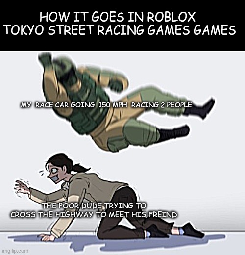 For Me Its True But Im The Driver Imgflip - picture of roblox people racing