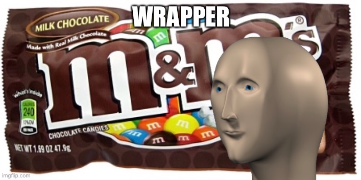 M&M Wrapper | WRAPPER | image tagged in mm wrapper | made w/ Imgflip meme maker