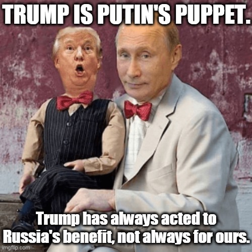 image tagged in putin,puppet,trump,dummy,traitor | made w/ Imgflip meme maker