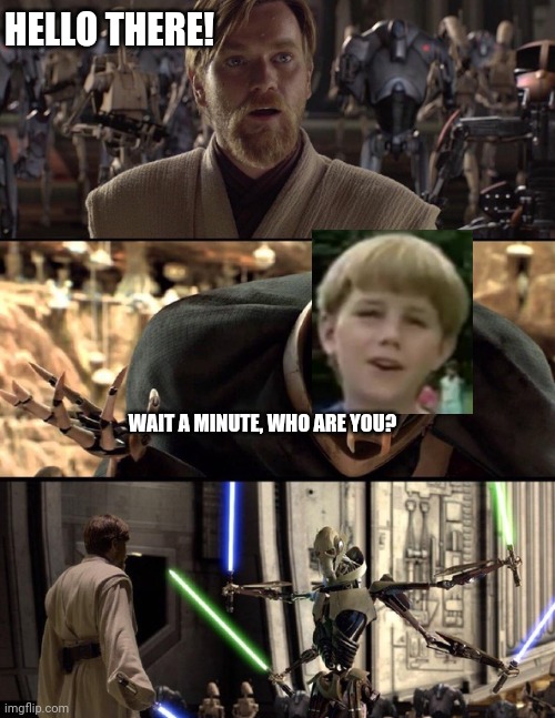 Who r u | HELLO THERE! WAIT A MINUTE, WHO ARE YOU? | image tagged in general kenobi hello there | made w/ Imgflip meme maker