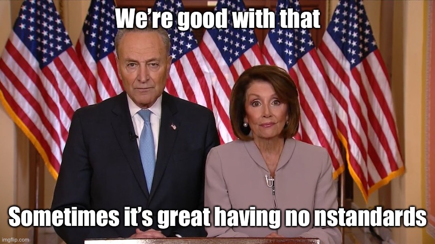 Chuck and Nancy | We’re good with that Sometimes it’s great having no standards | image tagged in chuck and nancy | made w/ Imgflip meme maker