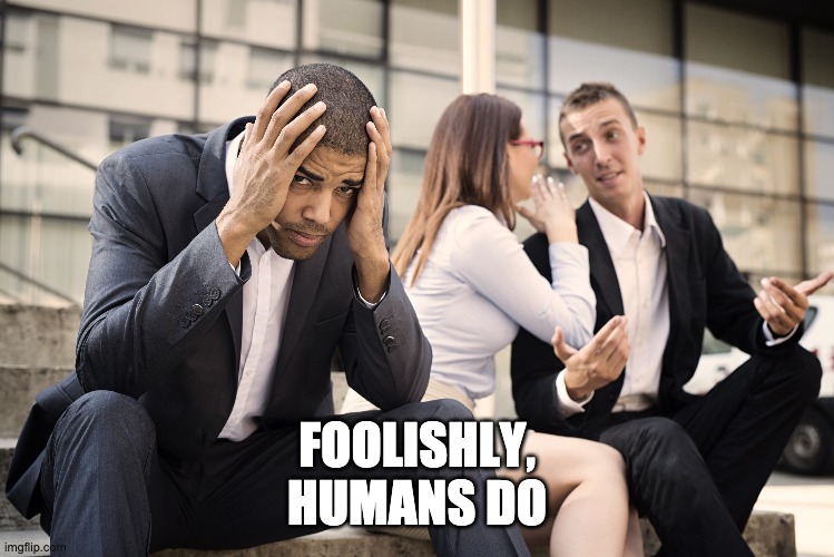 racial discrimnination | FOOLISHLY,
HUMANS DO | image tagged in evil toddler | made w/ Imgflip meme maker