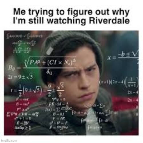 ITS TRU THO | image tagged in riverdale | made w/ Imgflip meme maker