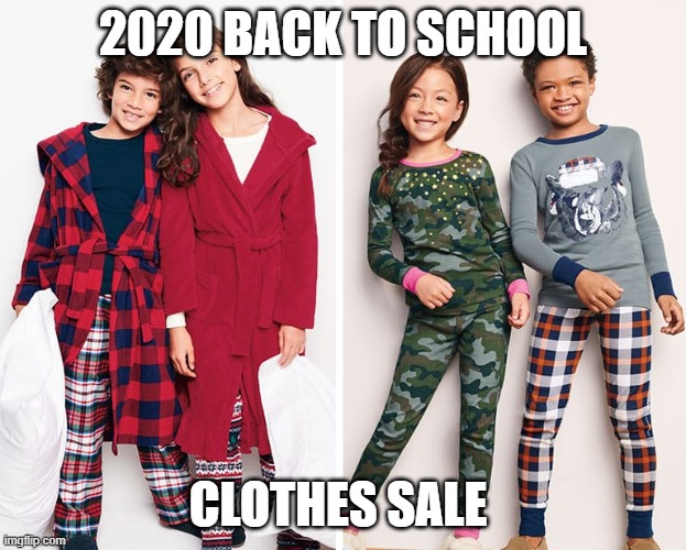 School Clothes | 2020 BACK TO SCHOOL; CLOTHES SALE | image tagged in covid19 | made w/ Imgflip meme maker