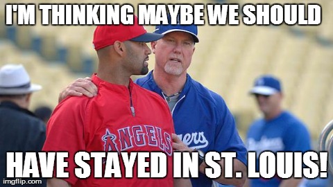 I'M THINKING MAYBE WE SHOULD  HAVE STAYED IN ST. LOUIS! | image tagged in mark mcgwire  albert pujols | made w/ Imgflip meme maker