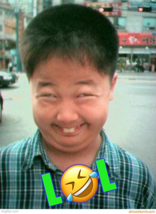 funny asian face | L?L | image tagged in funny asian face | made w/ Imgflip meme maker