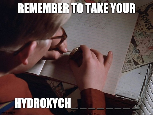 Decoder | REMEMBER TO TAKE YOUR; HYDROXYCH_ _ _ _ _ _ _ _ | image tagged in covid19 | made w/ Imgflip meme maker