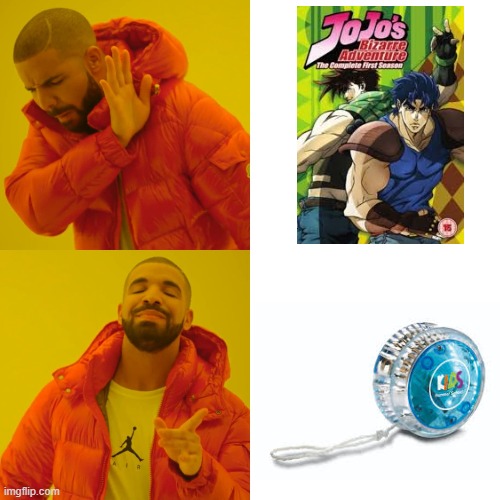 Jojo | image tagged in memes,drake hotline bling,jojo's bizarre adventure,jojo | made w/ Imgflip meme maker