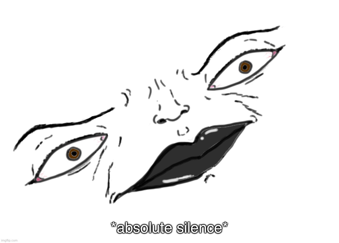 Concerned face | *absolute silence* | image tagged in concerned face | made w/ Imgflip meme maker