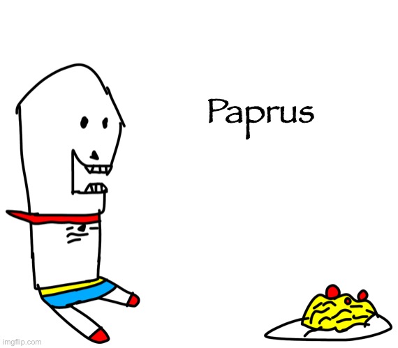 Paprus (Credit to SwaggyGallade88 for the name... thats it) | Paprus | image tagged in memes,funny,papyrus,undertale,derpy,drawing | made w/ Imgflip meme maker