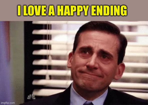 Happy Cry | I LOVE A HAPPY ENDING | image tagged in happy cry | made w/ Imgflip meme maker