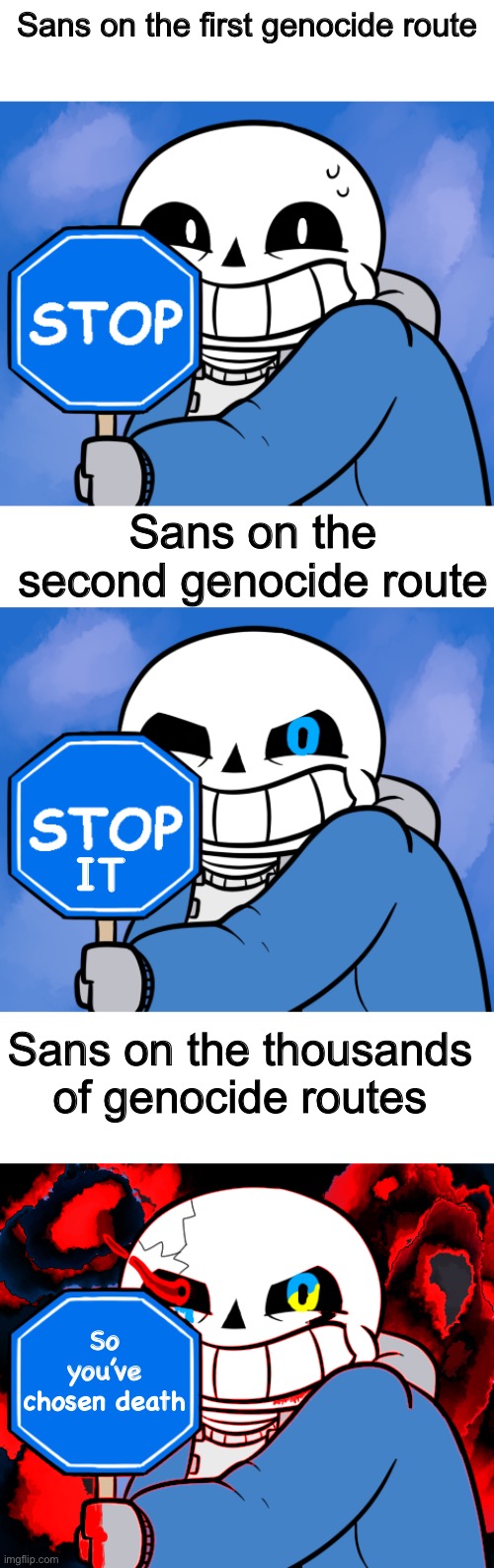 Painful route | Sans on the first genocide route; Sans on the second genocide route; IT; Sans on the thousands of genocide routes; So you’ve chosen death | image tagged in memes,funny,so you have chosen death,sans,undertale,genocide | made w/ Imgflip meme maker