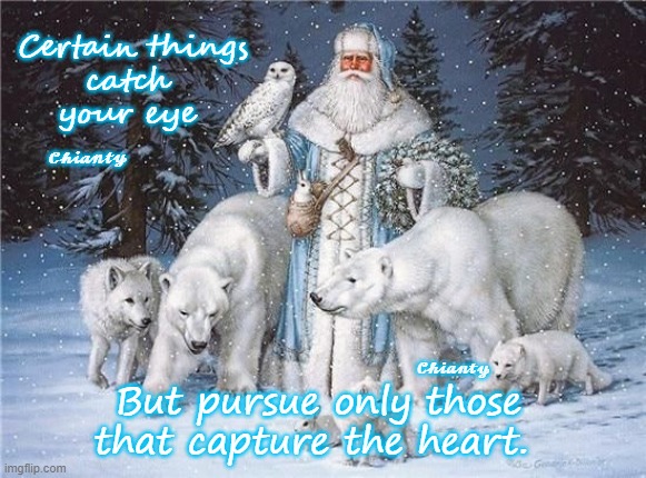 Catch your eye | Certain things
catch
your eye; 𝓒𝓱𝓲𝓪𝓷𝓽𝔂; 𝓒𝓱𝓲𝓪𝓷𝓽𝔂; But pursue only those that capture the heart. | image tagged in heart | made w/ Imgflip meme maker