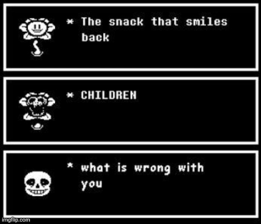 :D | image tagged in memes,undertale,i have an unhealthy obsession with undertale,lol | made w/ Imgflip meme maker