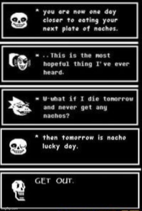 what if I don't eat the nachos at all?! | image tagged in memes,undertale,nachos | made w/ Imgflip meme maker
