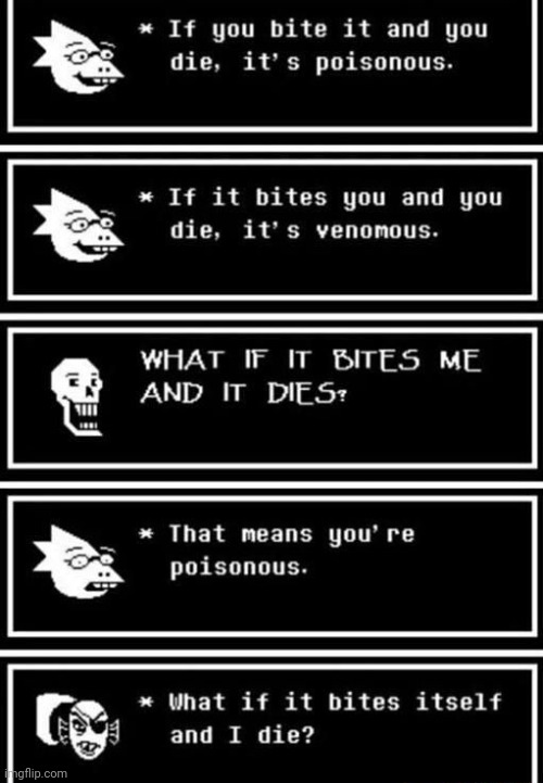 what if I bite it and it bites itself and we both die? | image tagged in memes,undertale | made w/ Imgflip meme maker