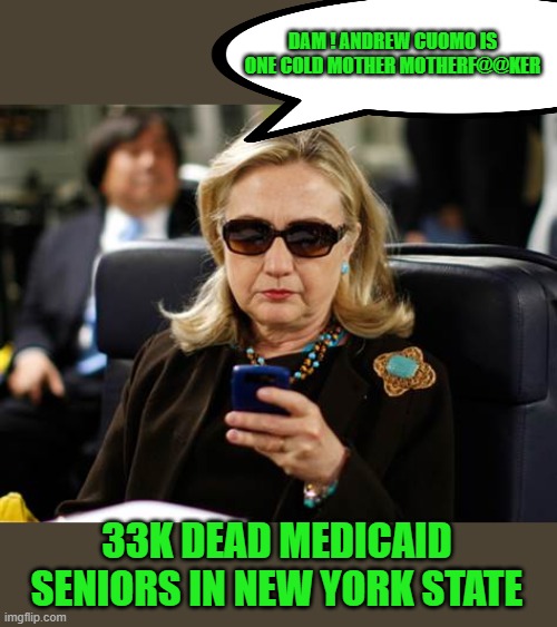 33K DEAD MEDICAID SENIORS IN NEW YORK STATE DAM ! ANDREW CUOMO IS ONE COLD MOTHER MOTHERF@@KER | made w/ Imgflip meme maker