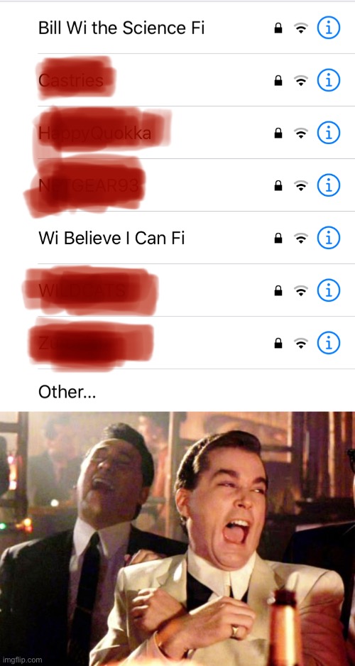 Looking for a WiFi network and.., | image tagged in goodfellas laugh,wifi,memes,funny,puns,oh so people do read the tags | made w/ Imgflip meme maker