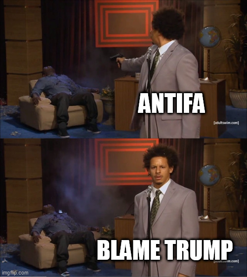 democrats too. | ANTIFA; BLAME TRUMP | image tagged in memes,who killed hannibal | made w/ Imgflip meme maker