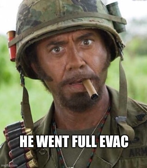 Never go full | HE WENT FULL EVAC | image tagged in never go full | made w/ Imgflip meme maker