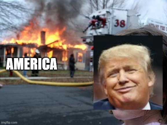 Disaster Girl Meme | AMERICA | image tagged in memes,disaster girl | made w/ Imgflip meme maker