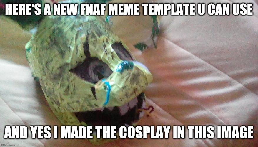 Fnaf Springtrap XD | HERE'S A NEW FNAF MEME TEMPLATE U CAN USE; AND YES I MADE THE COSPLAY IN THIS IMAGE | image tagged in fnaf springtrap xd | made w/ Imgflip meme maker