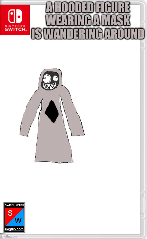 That black diamond on his clothes looks similar to something some stickmen were worshipping | A HOODED FIGURE WEARING A MASK IS WANDERING AROUND | image tagged in switch wars template | made w/ Imgflip meme maker