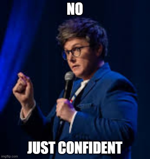 NO JUST CONFIDENT | made w/ Imgflip meme maker