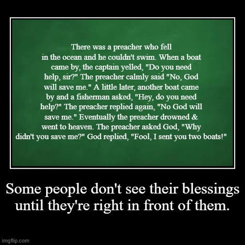 Some people don't see their blessings until they're right in front of them. | There was a preacher who fell in the ocean and he couldn't swi | image tagged in funny,demotivationals | made w/ Imgflip demotivational maker