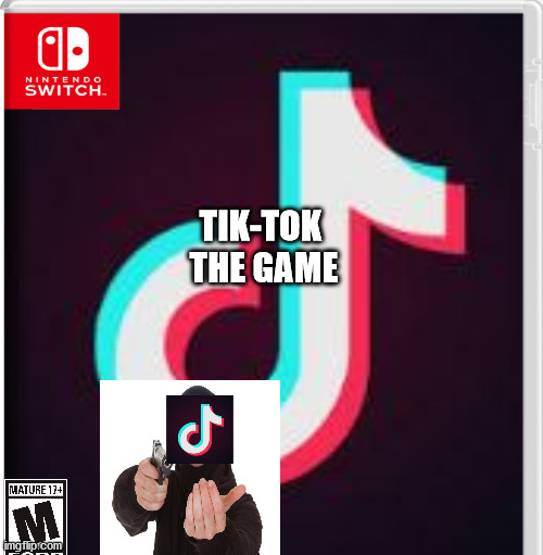1/5 star cuz it's tik-tok | TIK-TOK 
THE GAME | image tagged in fake | made w/ Imgflip meme maker