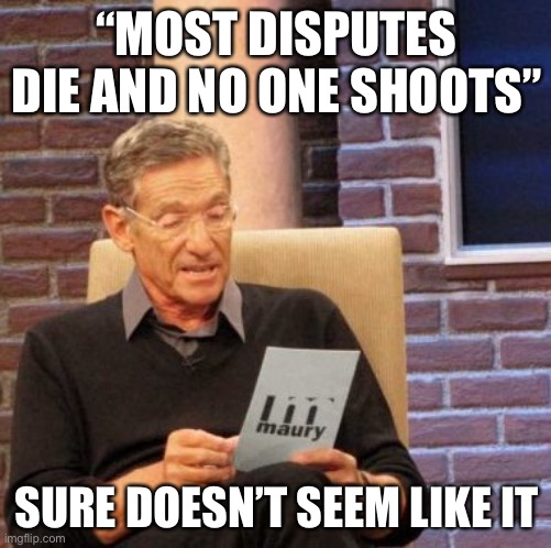 When all disputes end in shooting and most end in death. Lies detected | “MOST DISPUTES DIE AND NO ONE SHOOTS”; SURE DOESN’T SEEM LIKE IT | image tagged in memes,maury lie detector,musical,musicals,hamilton,alexander hamilton | made w/ Imgflip meme maker